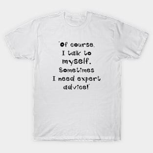 I talk to myself T-Shirt